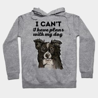 I have plans with my Border Collie Hoodie